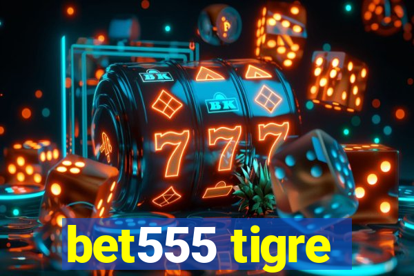bet555 tigre